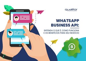 WhatsApp Business API: Entenda o que é, como funciona e os benefícios para seu negócio